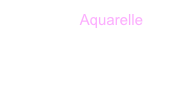                  Aquarelle